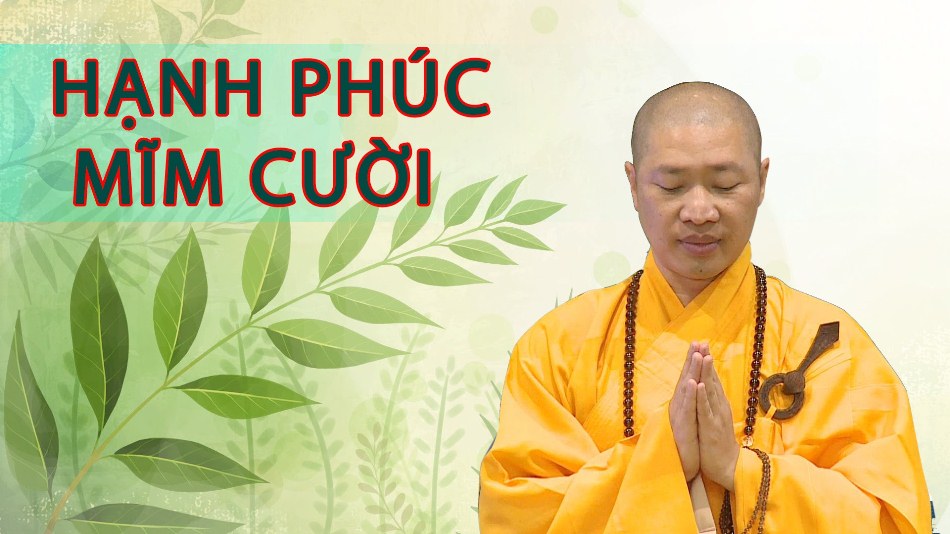 HẠNH PHÚC MỈM CƯỜI – ĐĐ. THÍCH THIỆN THUẬN